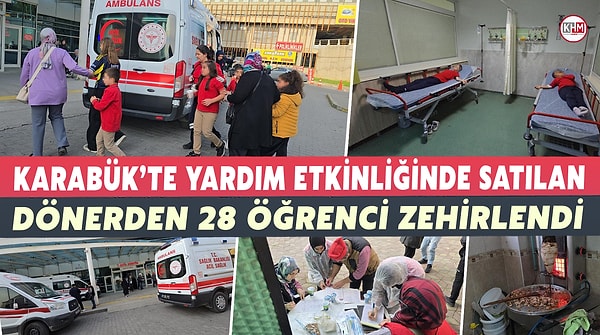 Karabük'te yardım etkinliğinde dağıtılan tavuk dönerden 28 öğrenci zehirlenmişti.