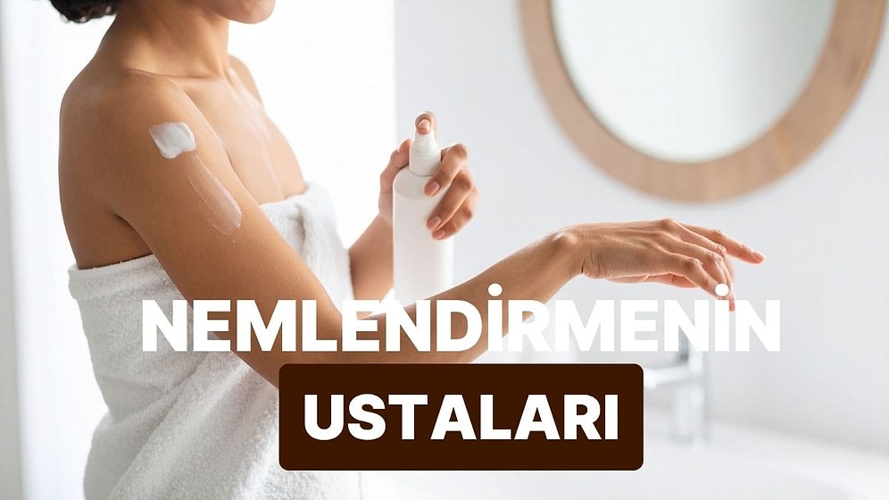 Duş Sonrası Vücudu En İyi Şekilde Nemlendiren Ürünler