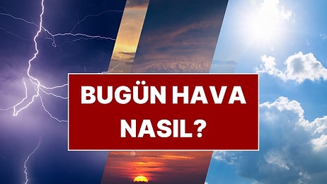 Meteoroloji Saat Verdi: 17 Kente Sarı Kodlu Uyarı