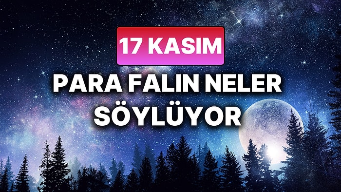 Günlük Para Burç Yorumuna Göre 17 Kasım Pazartesi Günün Nasıl Geçecek?
