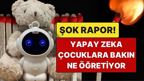 ABD’de Şok Rapor: Yapay Zeka Oyuncakları Çocuklara Ateş Yakmayı ve Cinsel İçerikleri Anlatıyor