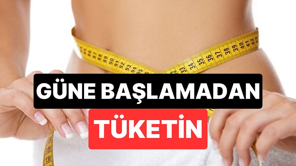 Güne Başlamadan ve Öğle Yemeğinden Önce Tükettiğinizde Kilo Verdiren Besin Açıklandı