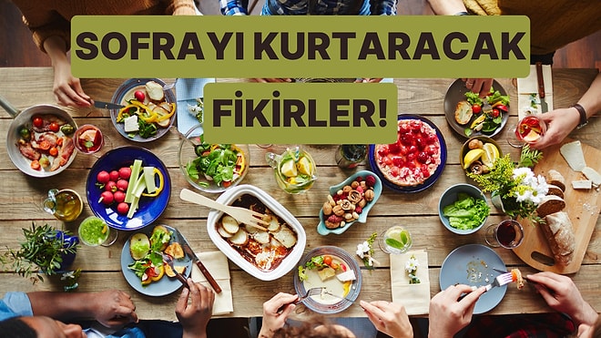 Misafir Geleceğini Duyunca Panikleyenlere Özel: Sofrayı Kurtaracak 10 Pratik Fikir