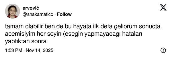 "Tecrübe oldu" var bir de.