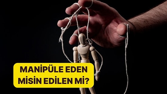 Burcuna Göre Sen Manipüle Eden misin Edilen mi?