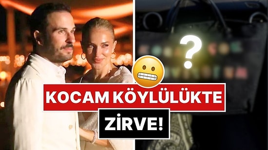 Yanlışlıkla İfşaladığı Eşine Çok Düşkün Olan Burcu Esmersoy Çantasıyla Kocam Köylülükte Zirve Yaptı!