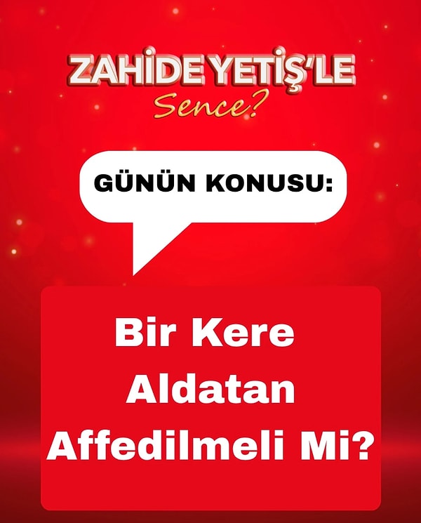 “Bir kere aldatan affedilmeli mi?” sorusu konuklara ve seyircilere yöneltildi.