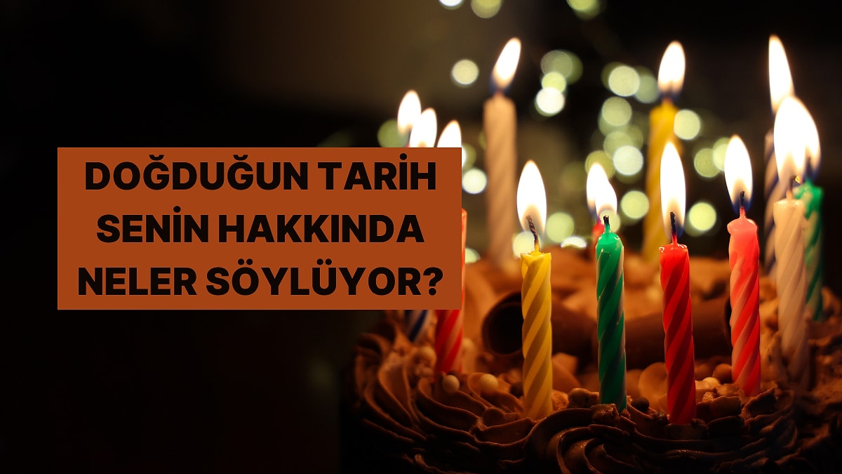 Doğduğun Tarih Senin Hakkında Neler Söylüyor?