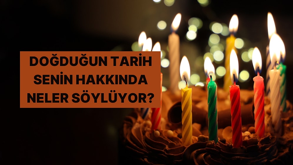 Doğduğun Tarih Senin Hakkında Neler Söylüyor?