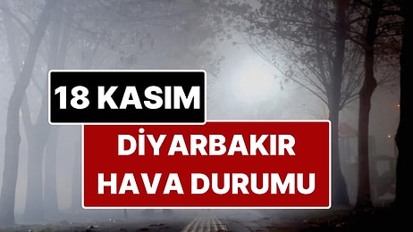 18 Kasım Salı Diyarbakır Hava Durumu: Diyarbakır'da Bugün Hava Durumu Nasıl?