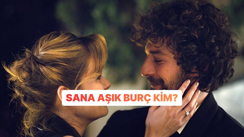 Hangi Burç Sana Deli Divane Aşık?