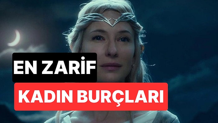 Işıltılarıyla Göz Kamaştırıyorlar: En Zarif Kadınlar Bu Burçlardan Çıkıyor