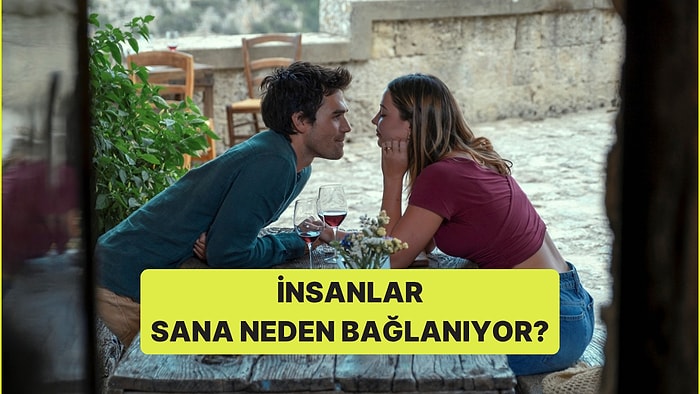 İnsanlar Neden Sana Bağlanıyor?