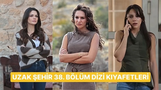 ''Boran Ayağa Kalktı!'' Uzak Şehir 38. Bölüm Dizi Kıyafetleri ve Benzer Öneriler