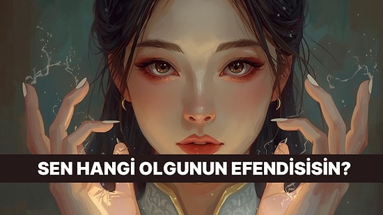 Sen Hangi Gücün Efendisisin?