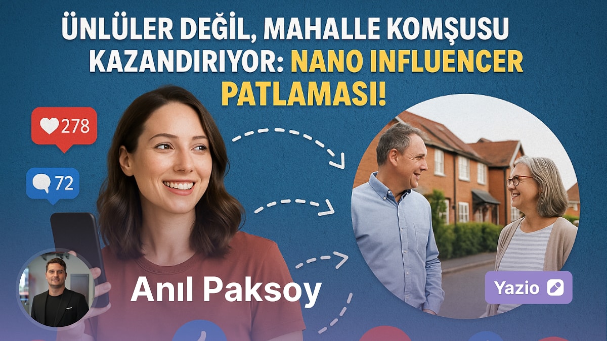 Dijital Ünlüler Değil, Mahalle Komşusu Kazandırıyor: Nano Influencer Patlaması!