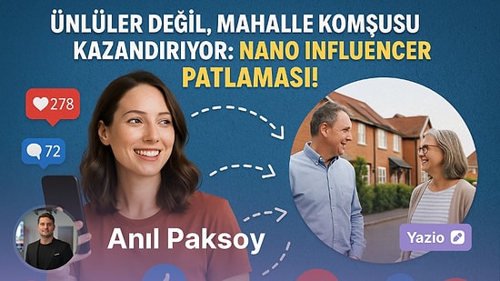 Dijital Ünlüler Değil, Mahalle Komşusu Kazandırıyor: Nano Influencer Patlaması!