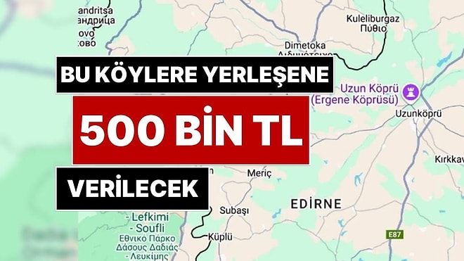 Vatandaşlara Çağrı Yapıldı: Bu Köylere Yerleşenlere 500 Bin TL Para Verilecek!