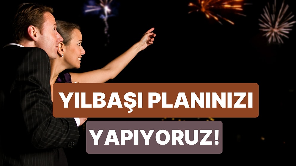 Sevgilinle Size Özel Romantik Bir Yılbaşı Planı Yapıyoruz!