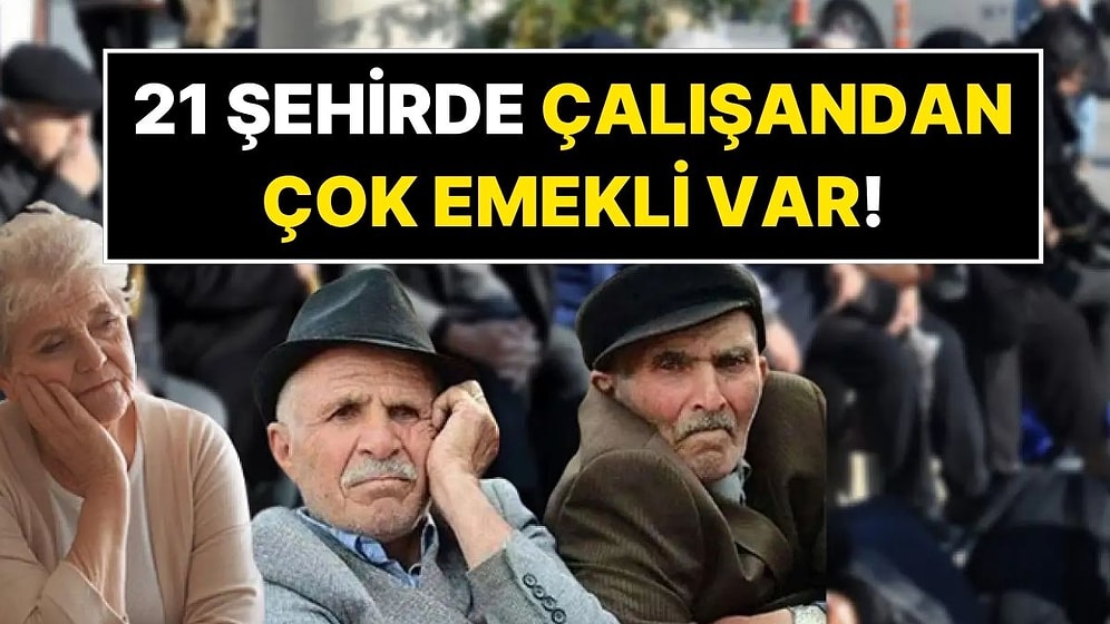21 Şehirde, Emekli Sayısı Aktif Çalışan Sayısını Geçti