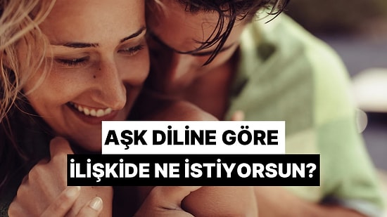 Aşk Diline Göre İlişkide Ne İstiyorsun?