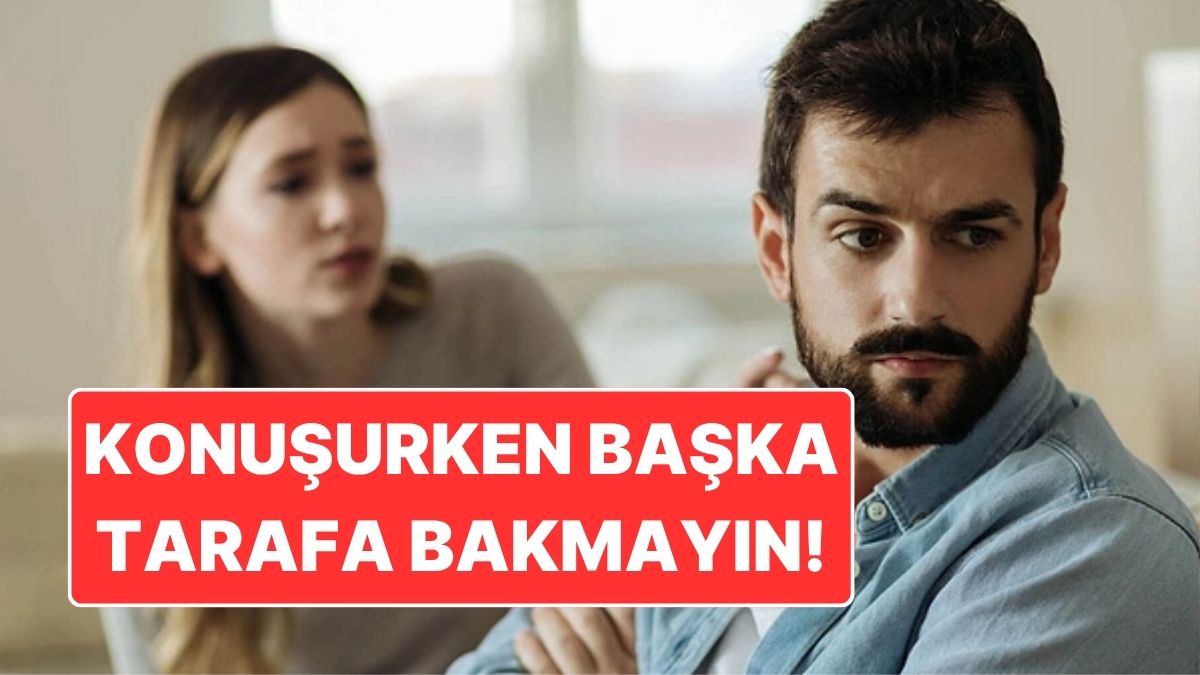 Tarafa Konuşurken Birinin Başka Tarafa Bakması Ne Anlama Geliyor? - Onedio