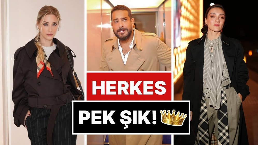 İstanbul'daki Burberry Davetinde Tarzını Konuşturan Birbirinden Ünlü İsimler Arasından Favoriyi Seçiyoruz!