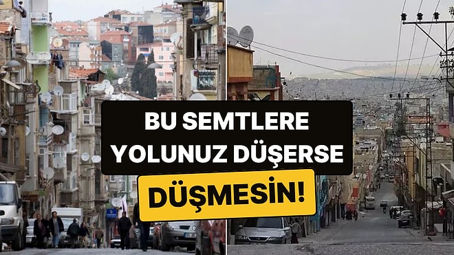 Yolunuz Düşerse Yandınız: Türkiye’nin En Tehlikeli 10 Semti!