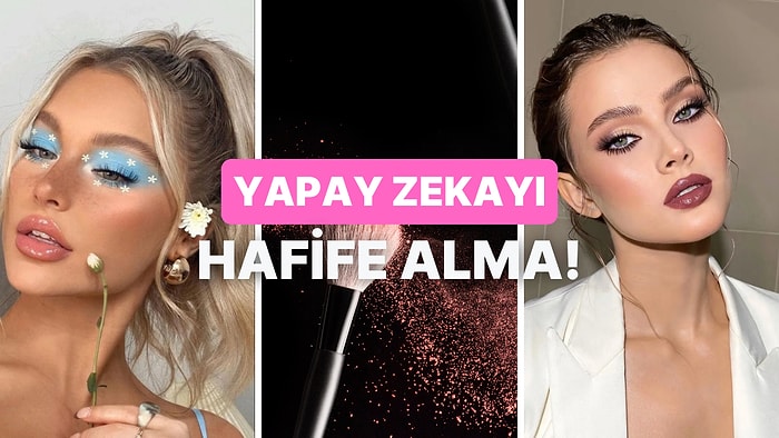 Bu Testin Sonunda Yapay Zeka Sana Makyaj Tüyosu Veriyor!