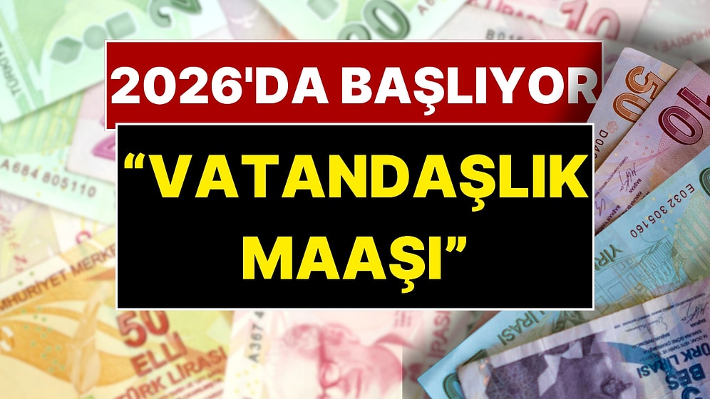 Her Haneye Bir Asgari Ücret! "Vatandaşlık Maaşı" Geliyor: 2026'da Başlayacak