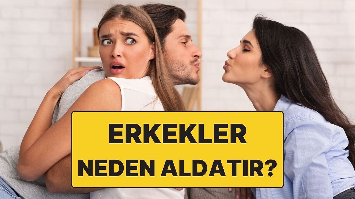 Psikolojiye Göre Erkekler Neden Aldatır?