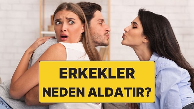 Psikolojiye Göre Erkekler Neden Aldatır?