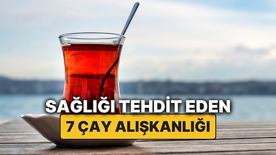 Harvard'lı Doktor Çay Severleri Uyardı: Bu 7 Çay Alışkanlığıyla Sağlığınızı Tehlikeye Atıyor Olabilirsiniz!