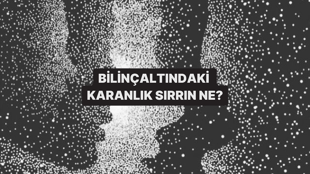 Bilinçaltındaki Karanlık Sırrı Ortaya Çıkarıyoruz!