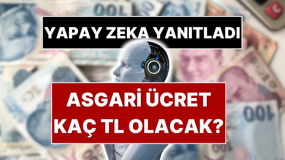 Google Gemini ve ChatGPT'ye 2026 Asgari Ücret Tahminini Sorduk! İşte Yapay Zekanın Yanıtı