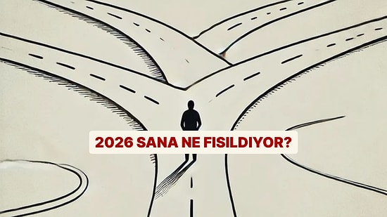 2026 Sana Ne Fısıldıyor? Bu Testte Öğreniyoruz!