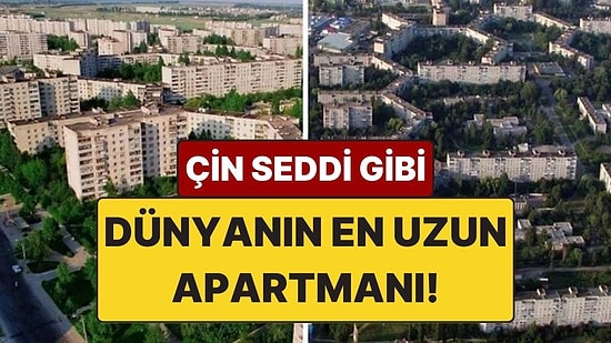 Dünyanın En Uzun Apartmanı: Bir Ucundan Diğerine Yürümek Tam 1 Saat Sürüyor