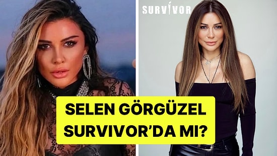 Selen Görgüzel Kimdir, Kaç Yaşında, Nereli? Selen Görgüzel Survivor'da mı?