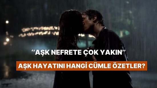 Senin Aşk Hayatını Özetleyen Cümle Ne?