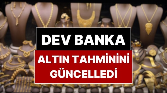Dünyanın Önde Gelen Dev Bankası Altın Tahminini Yükseltti