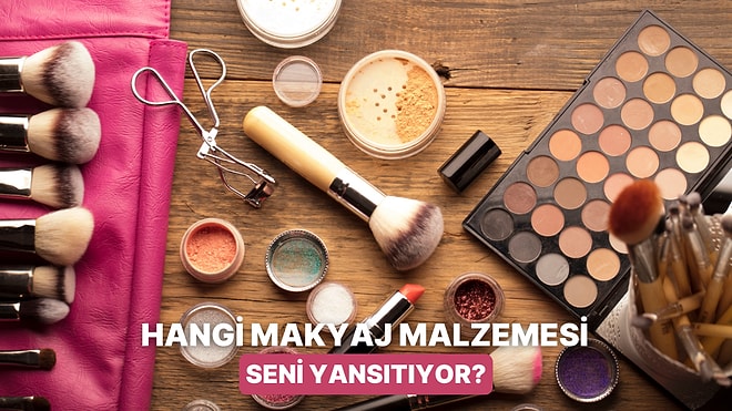Sen Bir Makyaj Malzemesi Olsaydın Hangisi Olurdun?