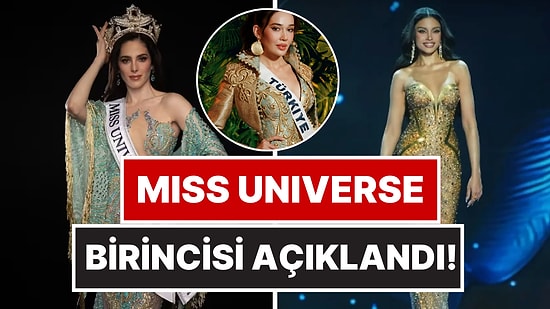 2025 Miss Universe Yarışmasının Birincisi Açıklandı: Dereceye Giremeyen Temsilcimiz Ceren Arslan Sitem Etti!