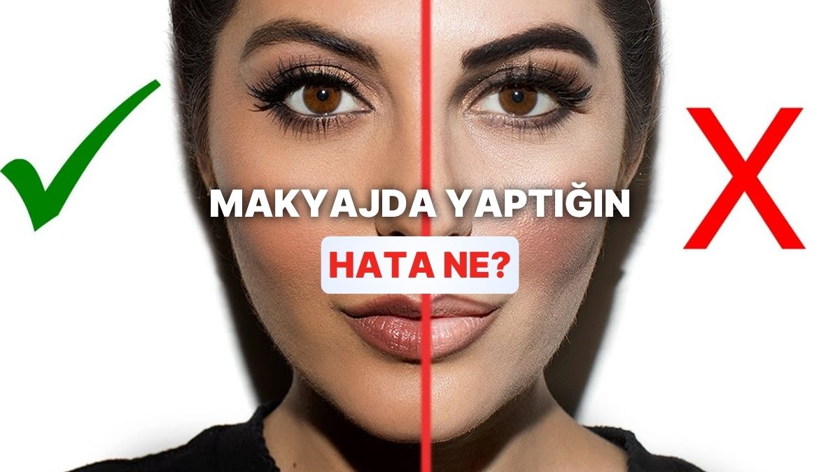 Makyajda Yaptığın En Büyük Hata Ne?