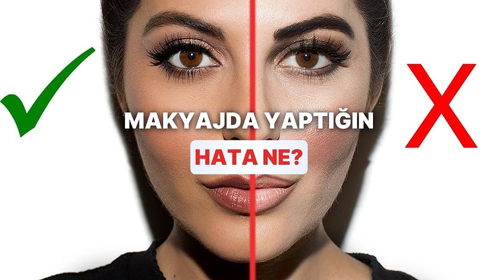 Makyajda Yaptığın En Büyük Hata Ne?