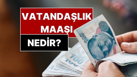 SGK Uzmanı Vatandaşlık Maaşı Uygulamasını 13 Maddede Açıkladı