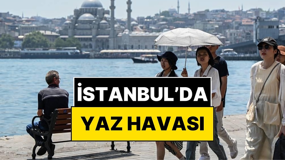 İstanbullular Dikkat! Bugün Yazdan Kalma Gün Yaşanacak