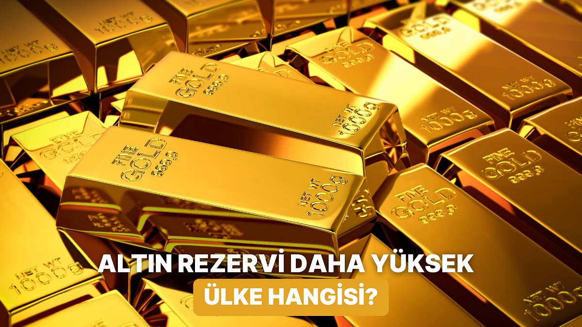 Hangi Ülkelerin Altın Rezervlerinin Daha Çok Olduğunu Bulabilecek misin?