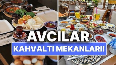 Avcılar Kahvaltı Mekanları: Güne Lezzetli Başlamak İsteyenler İçin En Keyifli Adresler!