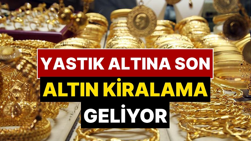300 Milyar Dolarlık “Altın Kiralama” Sistemi Türkiye’ye Geliyor
