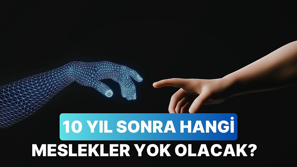 Yapay Zekaya Sorduk: 10 Yıl Sonra Hangi Sektörler Yok Olacak?